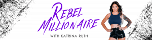 Katrina Ruth – Rebel Millionaire