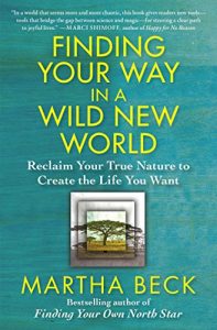 Martha Beck - Finding Your Way in a Wild New World